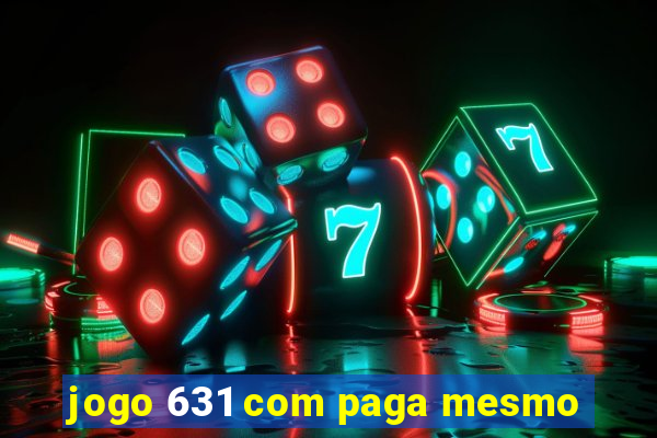 jogo 631 com paga mesmo